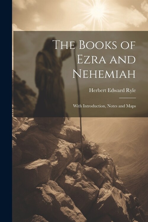 The Books of Ezra and Nehemiah: With Introduction, Notes and Maps (Paperback)