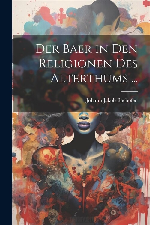 Der Baer in Den Religionen Des Alterthums ... (Paperback)