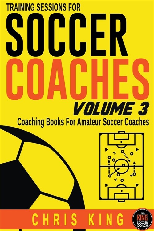 Training Sessions For Soccer Coaches Volume 3 (Paperback)