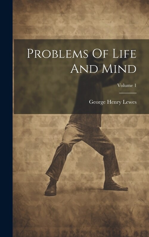 Problems Of Life And Mind; Volume 1 (Hardcover)