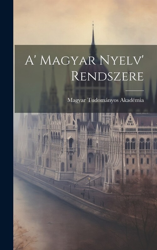 A Magyar Nyelv Rendszere (Hardcover)