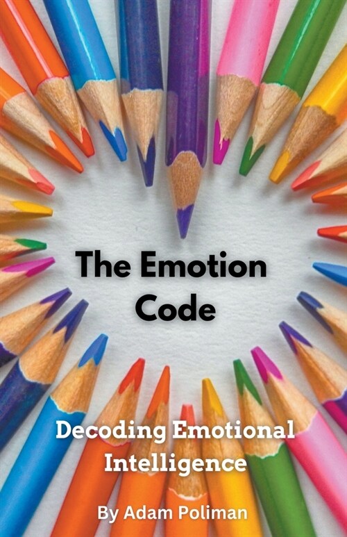 The Emotion Code: Decoding Emotional Intelligence (Paperback)