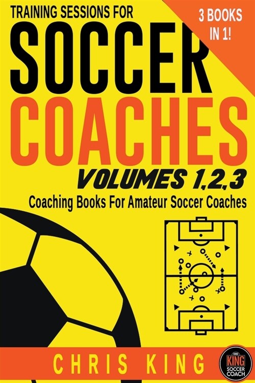 Training Sessions For Soccer Coaches Volumes 1-2-3 (Paperback)