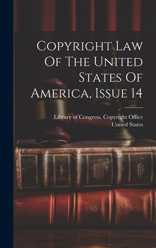 Copyright Law Of The United States Of America, Issue 14 (Hardcover)