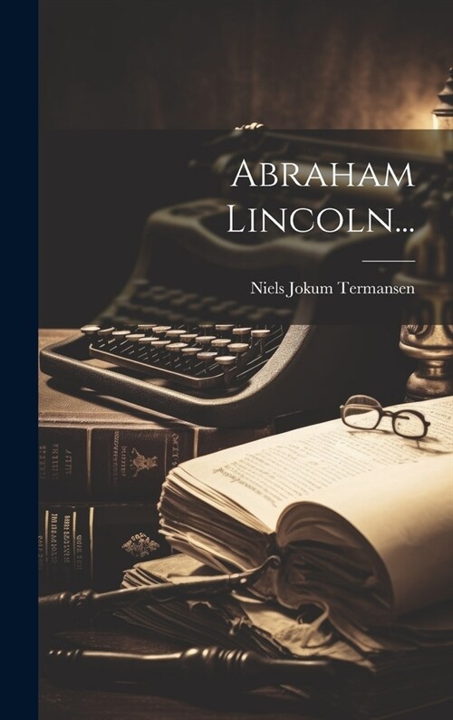 Abraham Lincoln... (Hardcover)