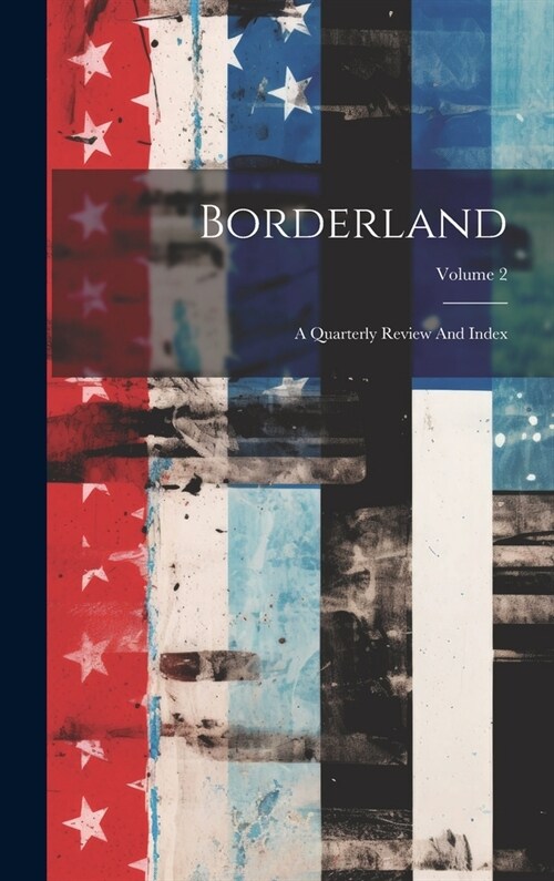 Borderland: A Quarterly Review And Index; Volume 2 (Hardcover)