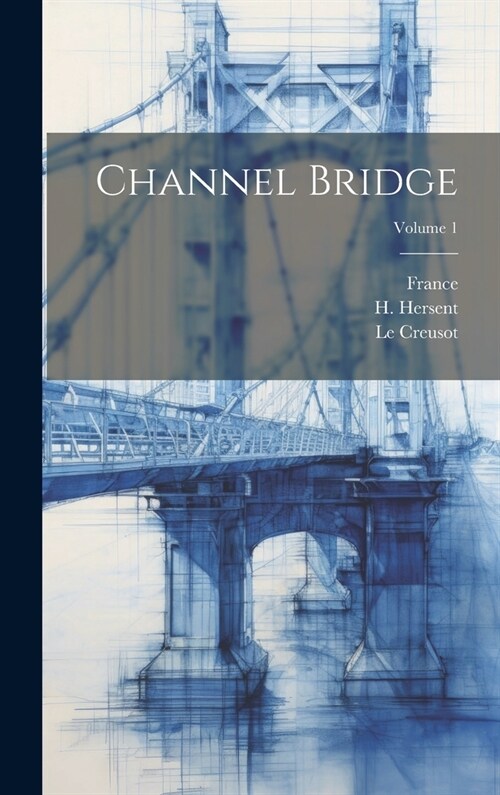 Channel Bridge; Volume 1 (Hardcover)