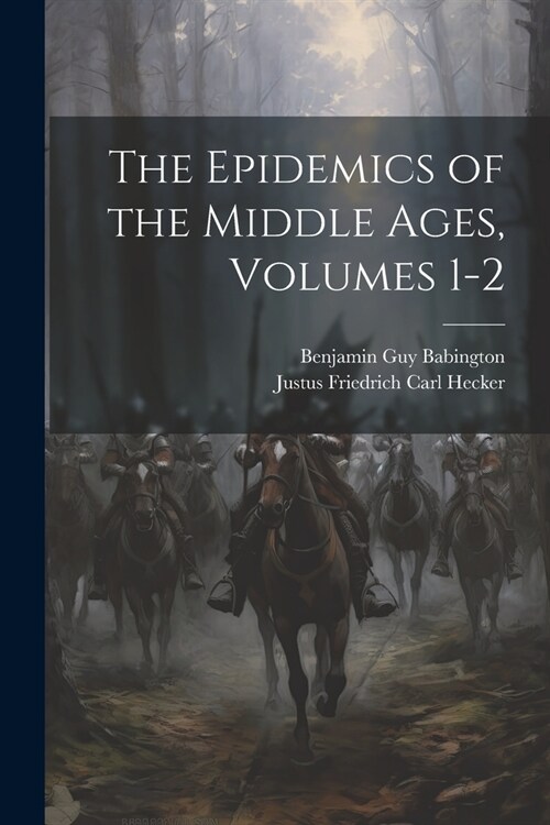 The Epidemics of the Middle Ages, Volumes 1-2 (Paperback)