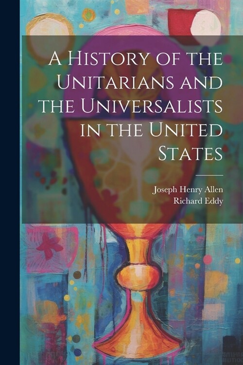 A History of the Unitarians and the Universalists in the United States (Paperback)