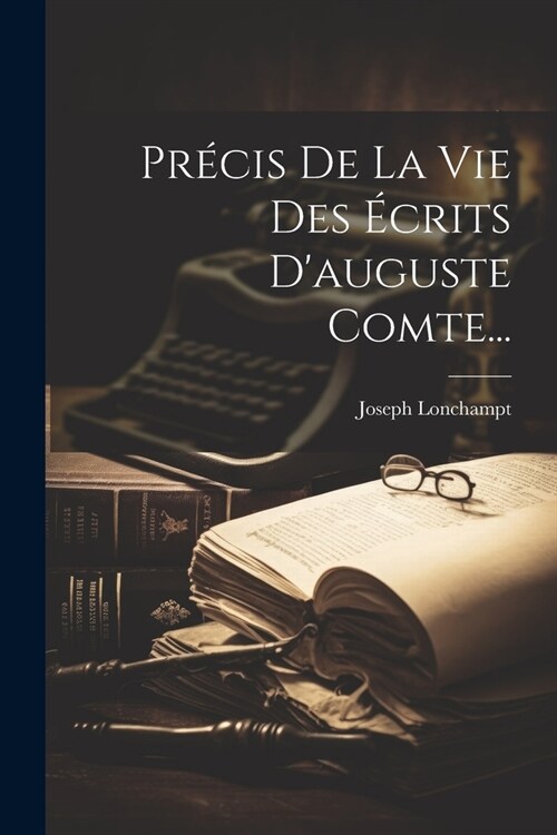 Pr?is De La Vie Des ?rits Dauguste Comte... (Paperback)