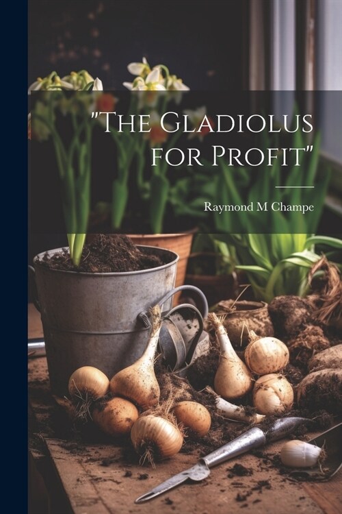 The Gladiolus for Profit (Paperback)