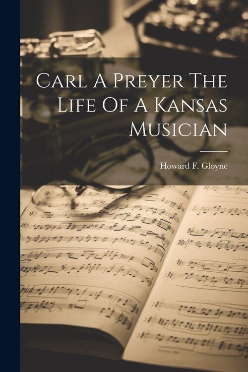 Carl A Preyer The Life Of A Kansas Musician (Paperback)