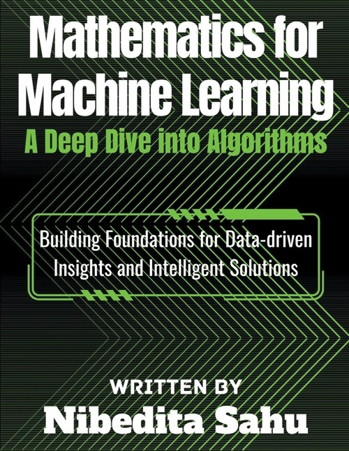 Mathematics for Machine Learning: A Deep Dive into Algorithms (Paperback)