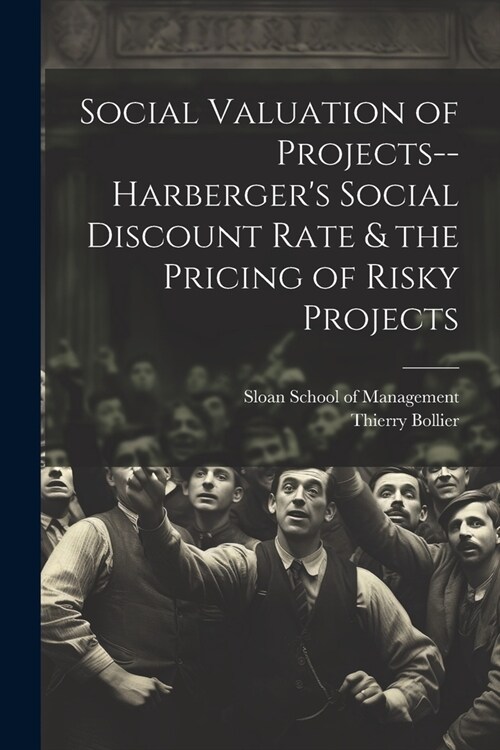 Social Valuation of Projects--Harbergers Social Discount Rate & the Pricing of Risky Projects (Paperback)