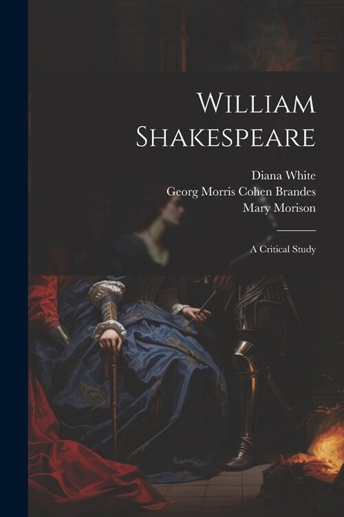 William Shakespeare; a Critical Study (Paperback)