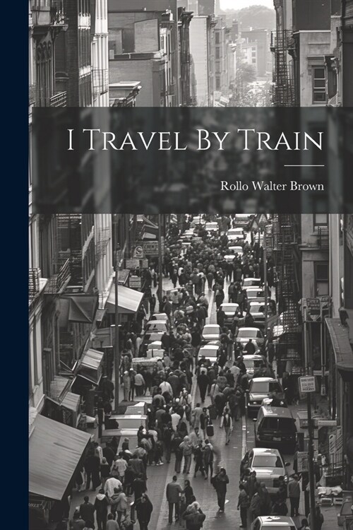 I Travel By Train (Paperback)