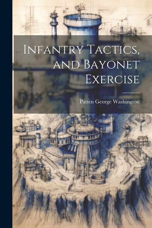 Infantry Tactics, and Bayonet Exercise (Paperback)