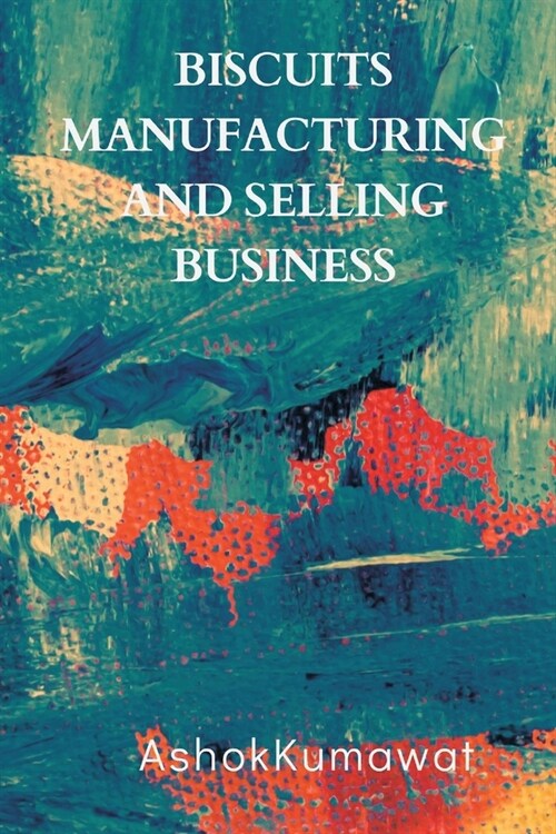 Biscuits Manufacturing and Selling Business (Paperback)