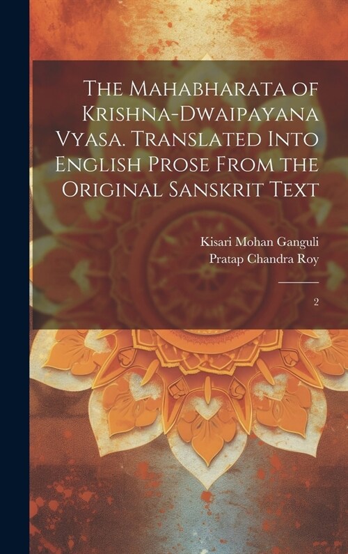 The Mahabharata of Krishna-Dwaipayana Vyasa. Translated Into English Prose From the Original Sanskrit Text: 2 (Hardcover)