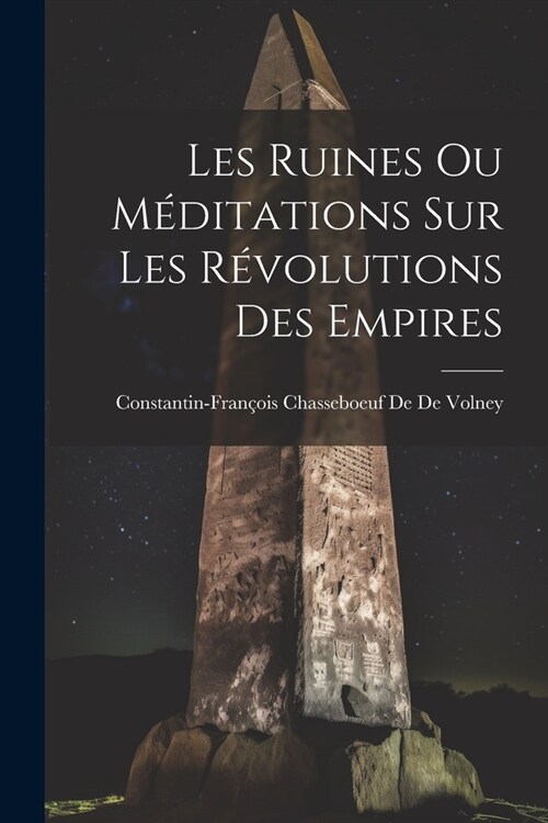 Les Ruines Ou M?itations Sur Les R?olutions Des Empires (Paperback)