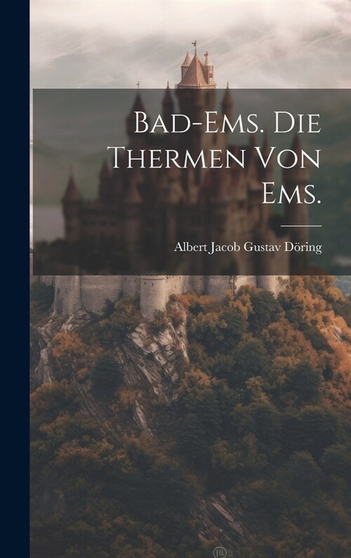 Bad-Ems. Die Thermen von Ems. (Hardcover)