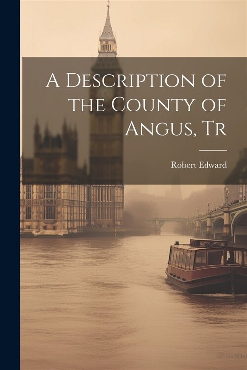 A Description of the County of Angus, Tr (Paperback)