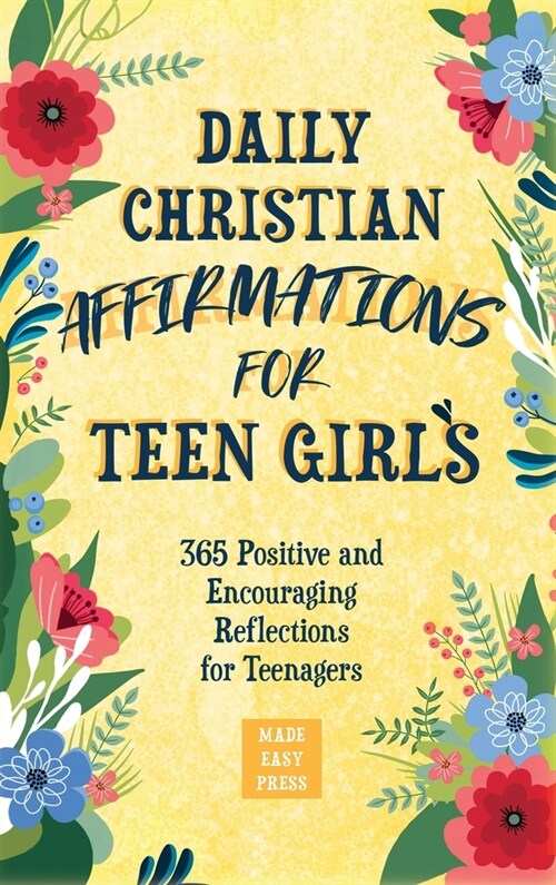 Daily Christian Affirmations for Teen Girls: 365 Positive and Encouraging Reflections for Teenagers (Hardcover)