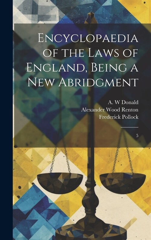Encyclopaedia of the Laws of England, Being a new Abridgment: 5 (Hardcover)