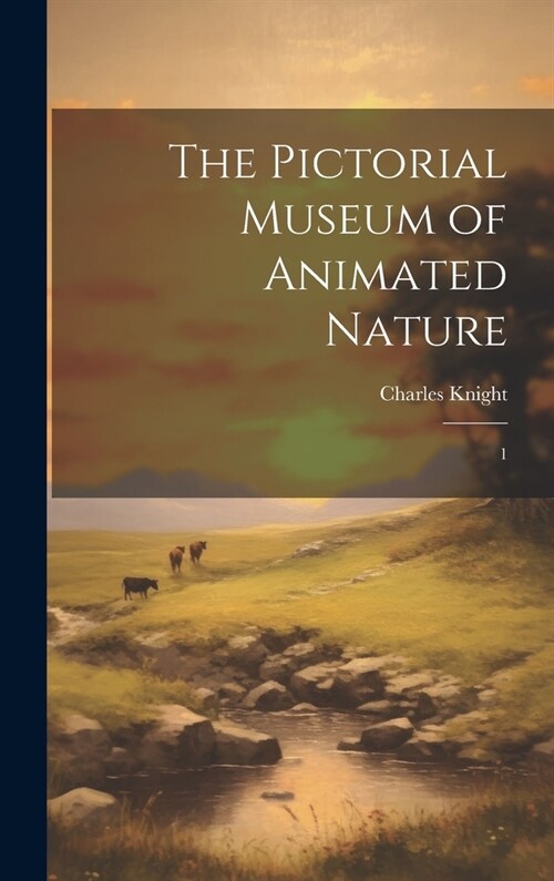 The Pictorial Museum of Animated Nature: 1 (Hardcover)