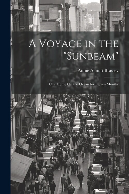 A Voyage in the Sunbeam: Our Home On the Ocean for Eleven Months (Paperback)