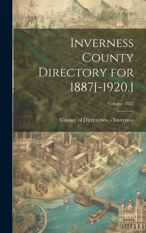 Inverness County Directory for 1887[-1920.]; Volume 1887 (Hardcover)