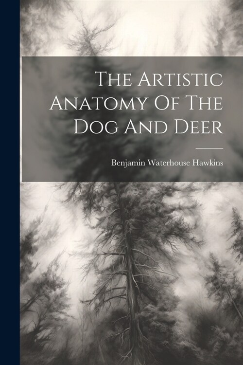 The Artistic Anatomy Of The Dog And Deer (Paperback)