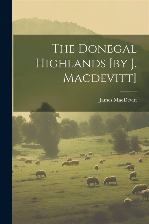 The Donegal Highlands [by J. Macdevitt] (Paperback)