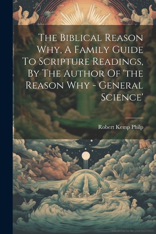 The Biblical Reason Why, A Family Guide To Scripture Readings, By The Author Of the Reason Why - General Science (Paperback)