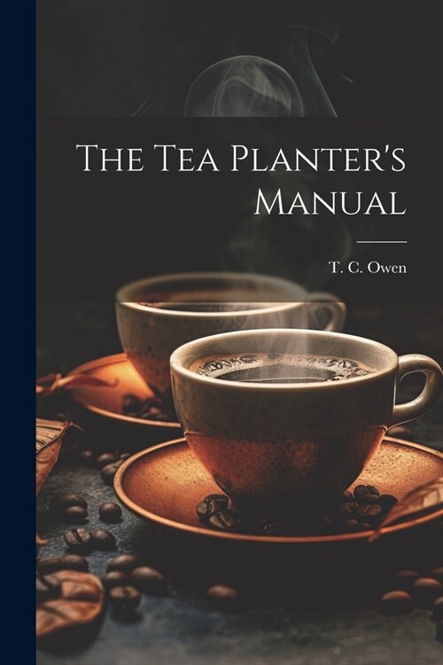 The Tea Planters Manual (Paperback)