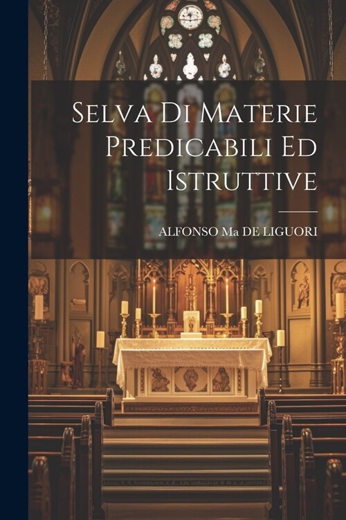 Selva Di Materie Predicabili Ed Istruttive (Paperback)