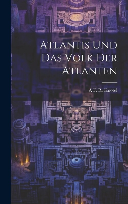 Atlantis Und Das Volk Der Atlanten (Hardcover)