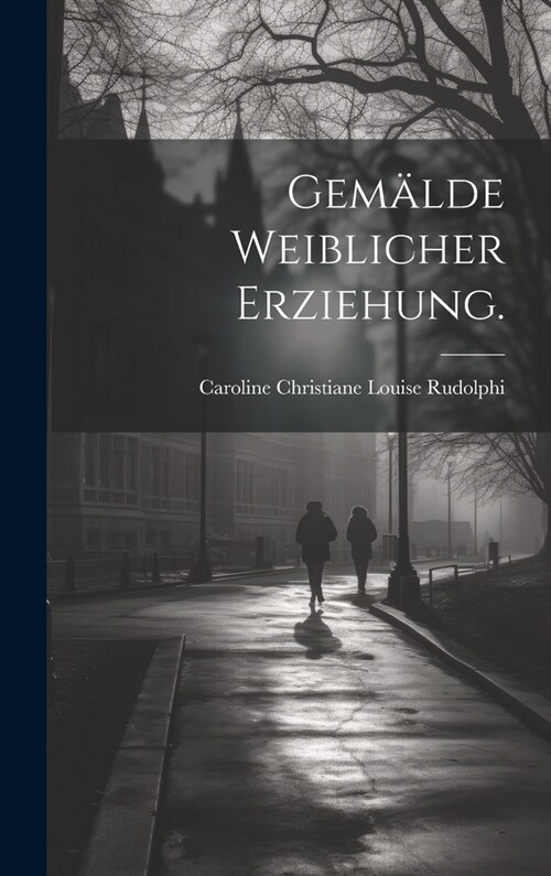 Gem?de weiblicher Erziehung. (Hardcover)