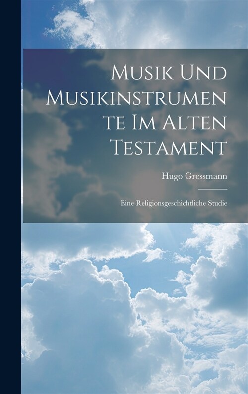 Musik Und Musikinstrumente Im Alten Testament: Eine Religionsgeschichtliche Studie (Hardcover)