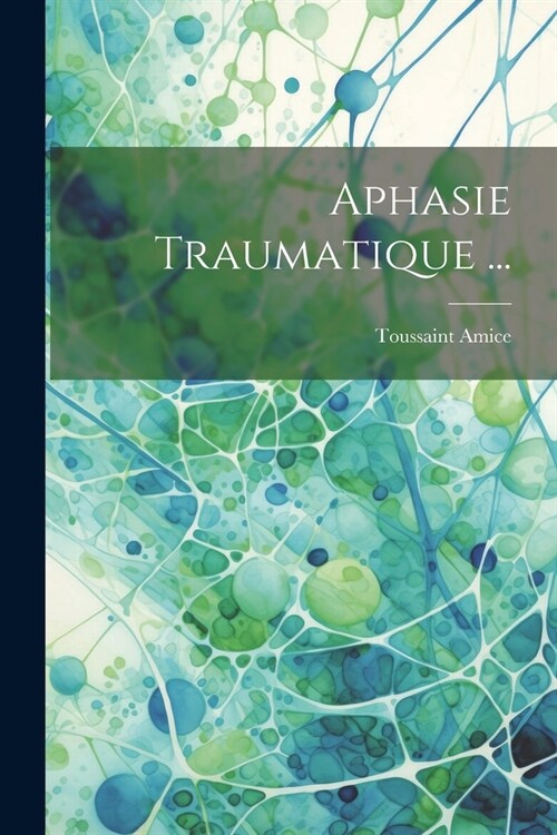 Aphasie Traumatique ... (Paperback)
