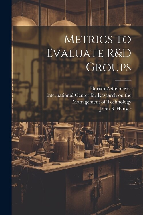 Metrics to Evaluate R&D Groups (Paperback)