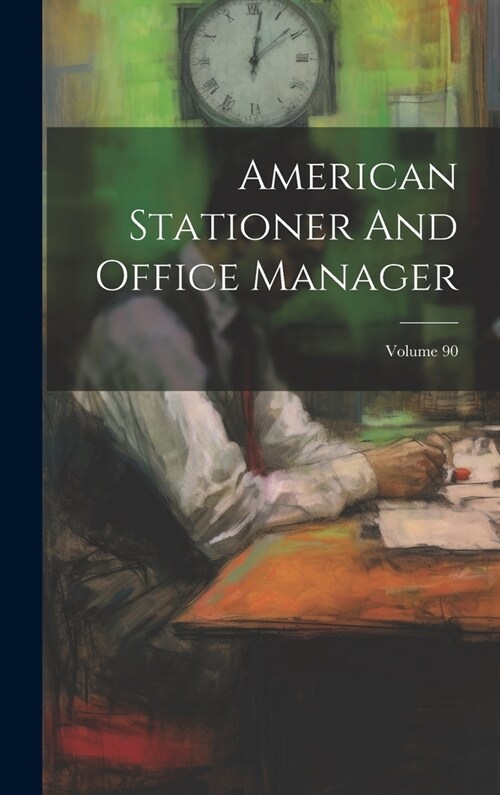 American Stationer And Office Manager; Volume 90 (Hardcover)