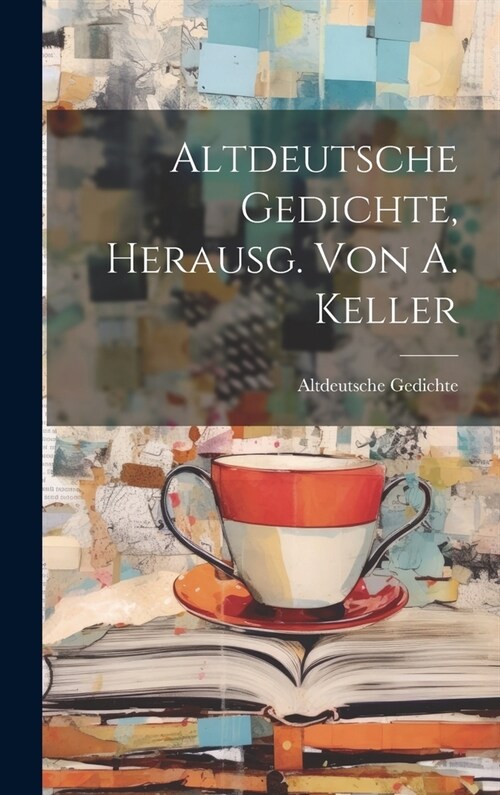 Altdeutsche Gedichte, Herausg. Von A. Keller (Hardcover)
