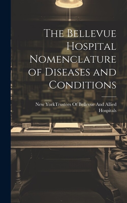 The Bellevue Hospital Nomenclature of Diseases and Conditions (Hardcover)