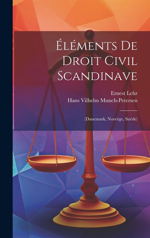 ??ents De Droit Civil Scandinave: (Danemark, Norv?e, Su?e) (Hardcover)