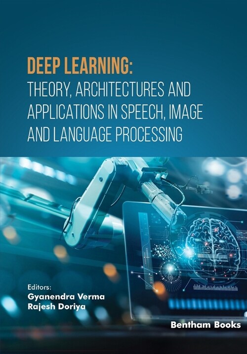 Deep Learning: Theory, Architectures and Applications in Speech, Image and Language Processing (Paperback)