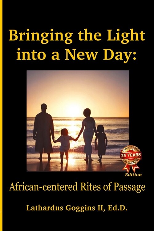 Bringing the Light into a New Day: African-centered Rites of Passage (Paperback, 25, Anniversary)