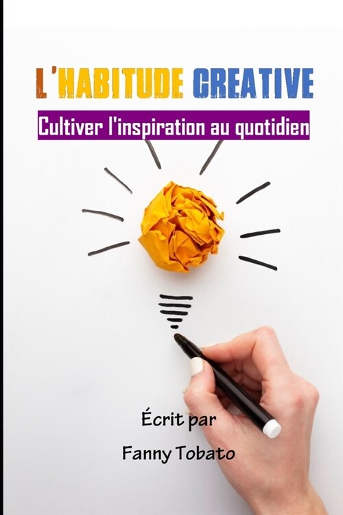 LHabitude Cr?tive: Cultiver linspiration au quotidien (Paperback)