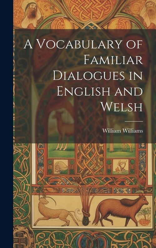 A Vocabulary of Familiar Dialogues in English and Welsh (Hardcover)