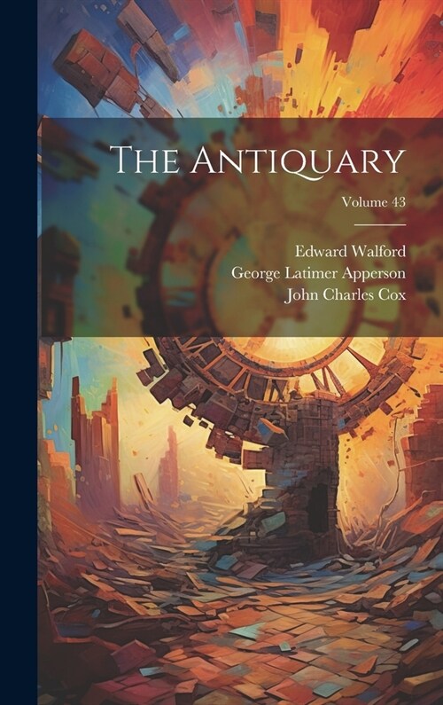 The Antiquary; Volume 43 (Hardcover)